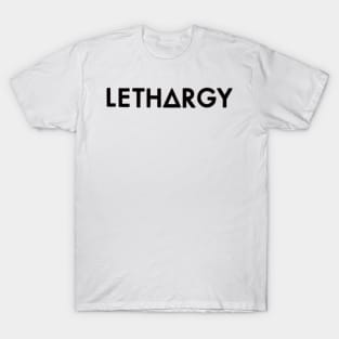 lethargy  (black) T-Shirt